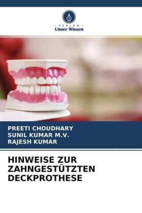 Choudhary / Kumar M. V. / Kumar |  HINWEISE ZUR ZAHNGESTÜTZTEN DECKPROTHESE | Buch |  Sack Fachmedien