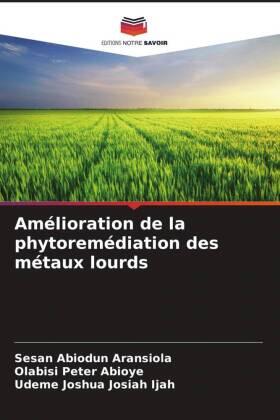 Aransiola / Abioye / Ijah |  Amélioration de la phytoremédiation des métaux lourds | Buch |  Sack Fachmedien