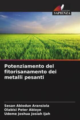 Aransiola / Abioye / Ijah |  Potenziamento del fitorisanamento dei metalli pesanti | Buch |  Sack Fachmedien