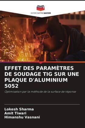 Sharma / Tiwari / Vasnani |  EFFET DES PARAMÈTRES DE SOUDAGE TIG SUR UNE PLAQUE D'ALUMINIUM 5052 | Buch |  Sack Fachmedien