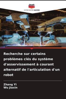 Yi / Jiaxin |  Recherche sur certains problèmes clés du système d'asservissement à courant alternatif de l'articulation d'un robot | Buch |  Sack Fachmedien