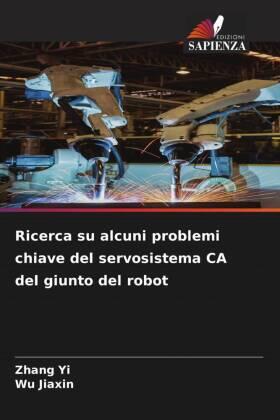 Yi / Jiaxin |  Ricerca su alcuni problemi chiave del servosistema CA del giunto del robot | Buch |  Sack Fachmedien