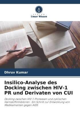 Kumar |  Insilico-Analyse des Docking zwischen HIV-1 PR und Derivaten von CUI | Buch |  Sack Fachmedien