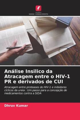 Kumar |  Análise Insilico da Atracagem entre o HIV-1 PR e derivados de CUI | Buch |  Sack Fachmedien