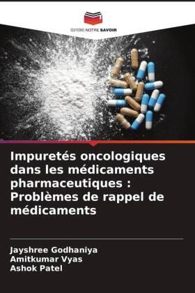 Godhaniya / Vyas / Patel |  Impuretés oncologiques dans les médicaments pharmaceutiques : Problèmes de rappel de médicaments | Buch |  Sack Fachmedien