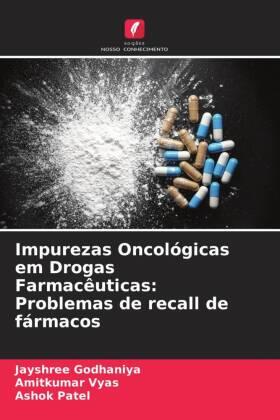 Godhaniya / Vyas / Patel |  Impurezas Oncológicas em Drogas Farmacêuticas: Problemas de recall de fármacos | Buch |  Sack Fachmedien