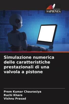 Chaurasiya / Khare / Prasad |  Simulazione numerica delle caratteristiche prestazionali di una valvola a pistone | Buch |  Sack Fachmedien