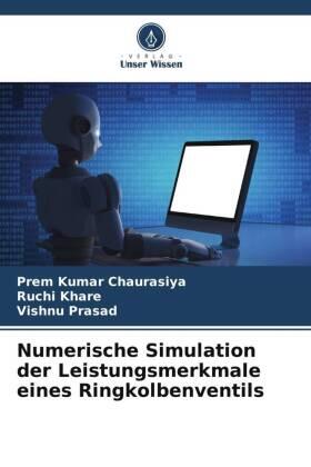 Chaurasiya / Khare / Prasad |  Numerische Simulation der Leistungsmerkmale eines Ringkolbenventils | Buch |  Sack Fachmedien