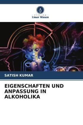 Kumar |  EIGENSCHAFTEN UND ANPASSUNG IN ALKOHOLIKA | Buch |  Sack Fachmedien