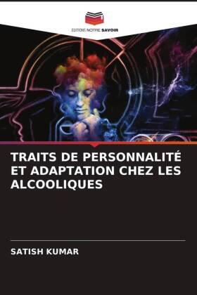 Kumar |  TRAITS DE PERSONNALITÉ ET ADAPTATION CHEZ LES ALCOOLIQUES | Buch |  Sack Fachmedien