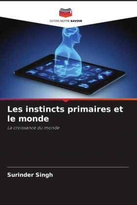 Singh |  Les instincts primaires et le monde | Buch |  Sack Fachmedien