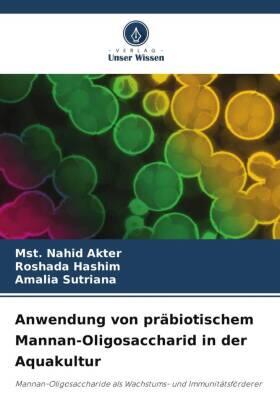 Akter / Hashim / Sutriana |  Anwendung von präbiotischem Mannan-Oligosaccharid in der Aquakultur | Buch |  Sack Fachmedien