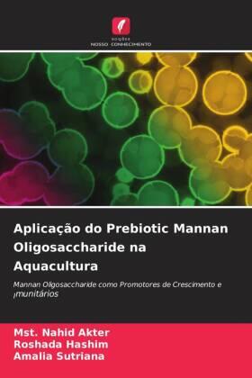 Akter / Hashim / Sutriana |  Aplicação do Prebiotic Mannan Oligosaccharide na Aquacultura | Buch |  Sack Fachmedien