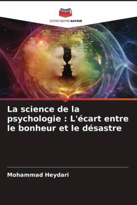 Heydari |  La science de la psychologie : L'écart entre le bonheur et le désastre | Buch |  Sack Fachmedien