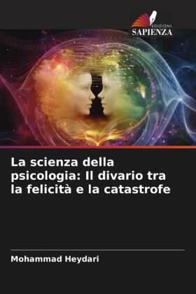 Heydari |  La scienza della psicologia: Il divario tra la felicità e la catastrofe | Buch |  Sack Fachmedien