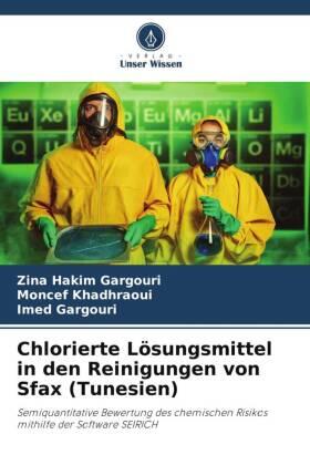 Hakim Gargouri / Khadhraoui / Gargouri |  Chlorierte Lösungsmittel in den Reinigungen von Sfax (Tunesien) | Buch |  Sack Fachmedien