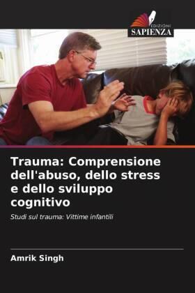 Singh |  Trauma: Comprensione dell'abuso, dello stress e dello sviluppo cognitivo | Buch |  Sack Fachmedien