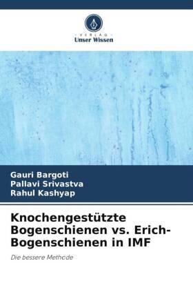 Bargoti / Srivastva / Kashyap |  Knochengestützte Bogenschienen vs. Erich-Bogenschienen in IMF | Buch |  Sack Fachmedien