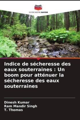 Kumar / Singh / Thomas |  Indice de sécheresse des eaux souterraines : Un boom pour atténuer la sécheresse des eaux souterraines | Buch |  Sack Fachmedien