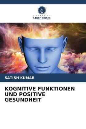 Kumar |  KOGNITIVE FUNKTIONEN UND POSITIVE GESUNDHEIT | Buch |  Sack Fachmedien