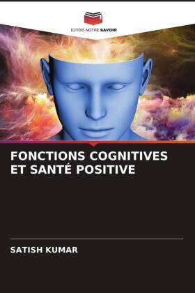 Kumar |  FONCTIONS COGNITIVES ET SANTÉ POSITIVE | Buch |  Sack Fachmedien