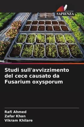 Ahmed / Khan / Khilare |  Studi sull'avvizzimento del cece causato da Fusarium oxysporum | Buch |  Sack Fachmedien