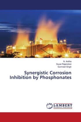 Anitha / Rajendran / Singh |  Synergistic Corrosion Inhibition by Phosphonates | Buch |  Sack Fachmedien