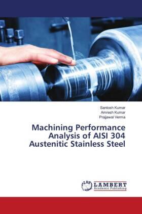 Kumar / Verma |  Machining Performance Analysis of AISI 304 Austenitic Stainless Steel | Buch |  Sack Fachmedien