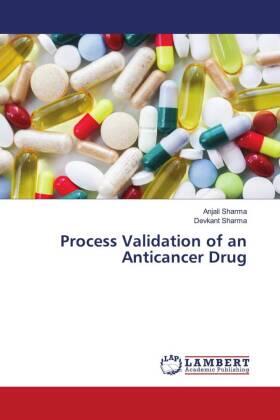 Sharma |  Process Validation of an Anticancer Drug | Buch |  Sack Fachmedien