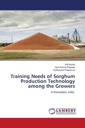 Kumar / Paswan / Lal |  Training Needs of Sorghum Production Technology among the Growers | Buch |  Sack Fachmedien