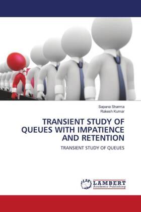 Sharma / Kumar |  TRANSIENT STUDY OF QUEUES WITH IMPATIENCE AND RETENTION | Buch |  Sack Fachmedien