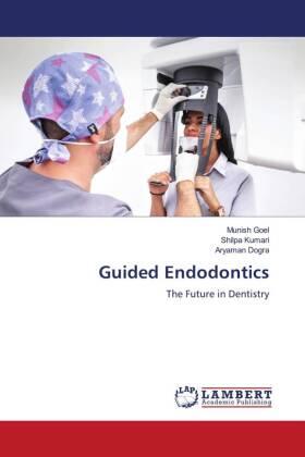 Goel / Kumari / Dogra |  Guided Endodontics | Buch |  Sack Fachmedien