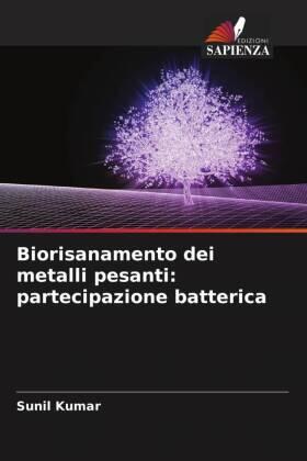 Kumar |  Biorisanamento dei metalli pesanti: partecipazione batterica | Buch |  Sack Fachmedien