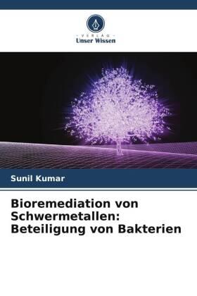 Kumar |  Bioremediation von Schwermetallen: Beteiligung von Bakterien | Buch |  Sack Fachmedien