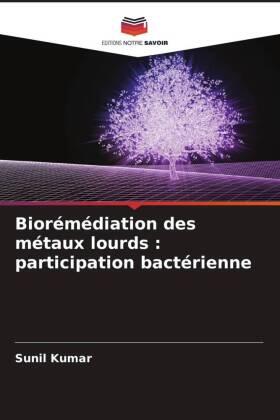 Kumar |  Biorémédiation des métaux lourds : participation bactérienne | Buch |  Sack Fachmedien