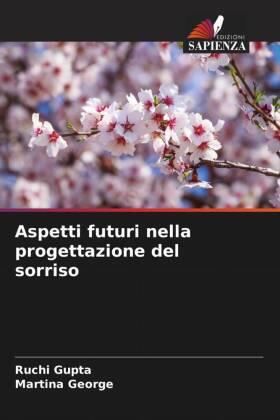 Gupta / George |  Aspetti futuri nella progettazione del sorriso | Buch |  Sack Fachmedien