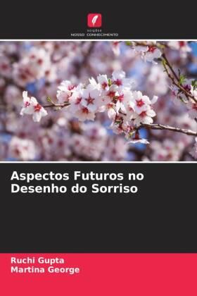 Gupta / George |  Aspectos Futuros no Desenho do Sorriso | Buch |  Sack Fachmedien