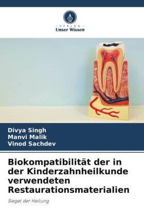 Singh / Malik / Sachdev |  Biokompatibilität der in der Kinderzahnheilkunde verwendeten Restaurationsmaterialien | Buch |  Sack Fachmedien