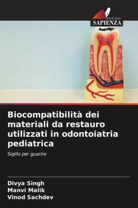 Singh / Malik / Sachdev |  Biocompatibilità dei materiali da restauro utilizzati in odontoiatria pediatrica | Buch |  Sack Fachmedien