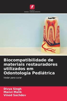 Singh / Malik / Sachdev |  Biocompatibilidade de materiais restauradores utilizados em Odontologia Pediátrica | Buch |  Sack Fachmedien