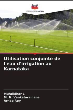 L / Venkataramana / Roy |  Utilisation conjointe de l'eau d'irrigation au Karnataka | Buch |  Sack Fachmedien