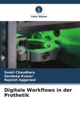 Chaudhary / Kumar / Aggarwal |  Digitale Workflows in der Prothetik | Buch |  Sack Fachmedien