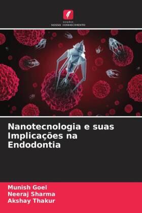 Goel / Sharma / Thakur |  Nanotecnologia e suas Implicações na Endodontia | Buch |  Sack Fachmedien