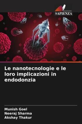 Goel / Sharma / Thakur |  Le nanotecnologie e le loro implicazioni in endodonzia | Buch |  Sack Fachmedien