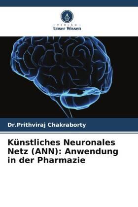 Chakraborty |  Künstliches Neuronales Netz (ANN): Anwendung in der Pharmazie | Buch |  Sack Fachmedien