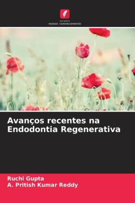 Gupta / Reddy |  Avanços recentes na Endodontia Regenerativa | Buch |  Sack Fachmedien