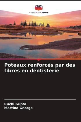 Gupta / George |  Poteaux renforcés par des fibres en dentisterie | Buch |  Sack Fachmedien