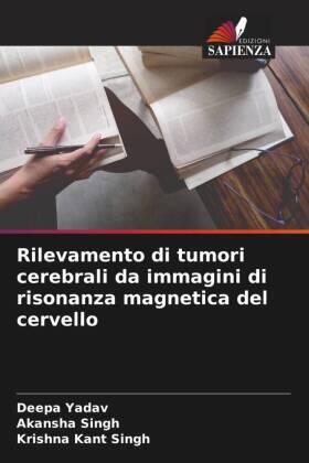 Yadav / Singh |  Rilevamento di tumori cerebrali da immagini di risonanza magnetica del cervello | Buch |  Sack Fachmedien