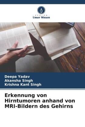 Yadav / Singh |  Erkennung von Hirntumoren anhand von MRI-Bildern des Gehirns | Buch |  Sack Fachmedien