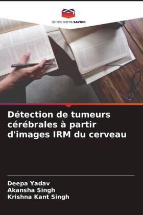 Yadav / Singh |  Détection de tumeurs cérébrales à partir d'images IRM du cerveau | Buch |  Sack Fachmedien